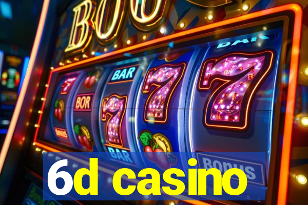 6d casino